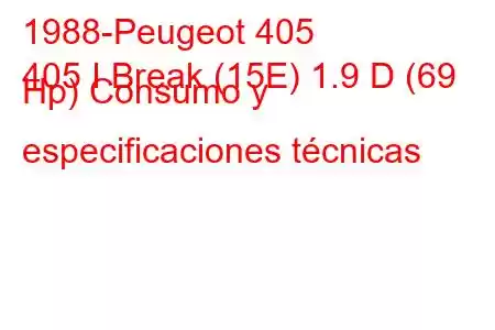 1988-Peugeot 405
405 I Break (15E) 1.9 D (69 Hp) Consumo y especificaciones técnicas