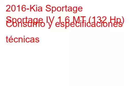 2016-Kia Sportage
Sportage IV 1.6 MT (132 Hp) Consumo y especificaciones técnicas