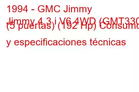 1994 - GMC Jimmy
Jimmy 4.3 i V6 4WD (GMT330) (5 puertas) (192 Hp) Consumo y especificaciones técnicas