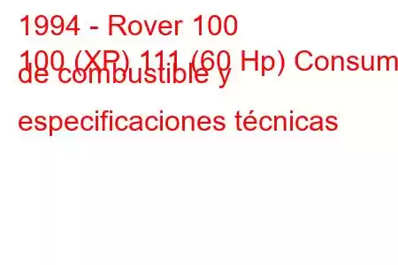 1994 - Rover 100
100 (XP) 111 (60 Hp) Consumo de combustible y especificaciones técnicas