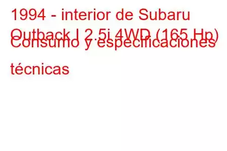 1994 - interior de Subaru
Outback I 2.5i 4WD (165 Hp) Consumo y especificaciones técnicas