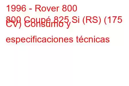 1996 - Rover 800
800 Coupé 825 Si (RS) (175 CV) Consumo y especificaciones técnicas