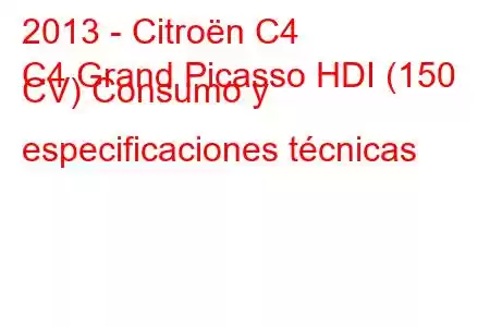 2013 - Citroën C4
C4 Grand Picasso HDI (150 CV) Consumo y especificaciones técnicas