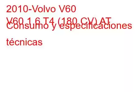 2010-Volvo V60
V60 1.6 T4 (180 CV) AT Consumo y especificaciones técnicas