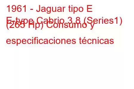 1961 - Jaguar tipo E
E-type Cabrio 3.8 (Series1) (265 Hp) Consumo y especificaciones técnicas