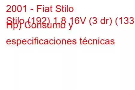 2001 - Fiat Stilo
Stilo (192) 1.8 16V (3 dr) (133 Hp) Consumo y especificaciones técnicas