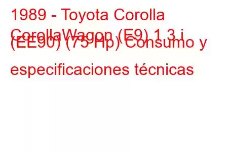 1989 - Toyota Corolla
CorollaWagon (E9) 1.3 i (EE90) (75 Hp) Consumo y especificaciones técnicas