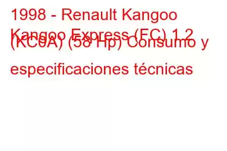 1998 - Renault Kangoo
Kangoo Express (FC) 1.2 (KC0A) (58 Hp) Consumo y especificaciones técnicas