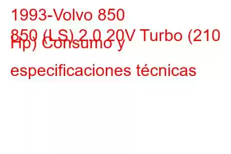 1993-Volvo 850
850 (LS) 2.0 20V Turbo (210 Hp) Consumo y especificaciones técnicas