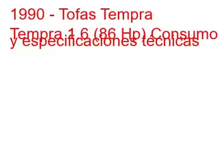 1990 - Tofas Tempra
Tempra 1.6 (86 Hp) Consumo y especificaciones técnicas