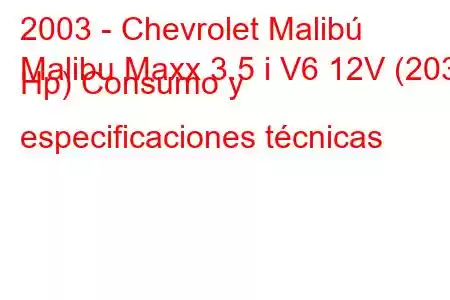 2003 - Chevrolet Malibú
Malibu Maxx 3.5 i V6 12V (203 Hp) Consumo y especificaciones técnicas