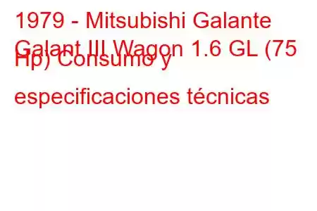 1979 - Mitsubishi Galante
Galant III Wagon 1.6 GL (75 Hp) Consumo y especificaciones técnicas