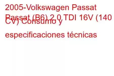 2005-Volkswagen Passat
Passat (B6) 2.0 TDI 16V (140 CV) Consumo y especificaciones técnicas