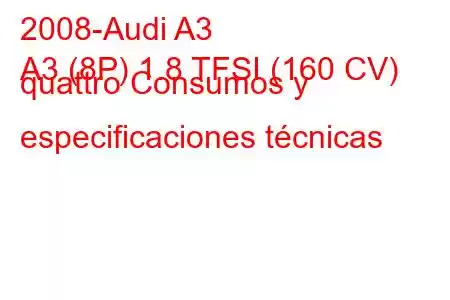 2008-Audi A3
A3 (8P) 1.8 TFSI (160 CV) quattro Consumos y especificaciones técnicas