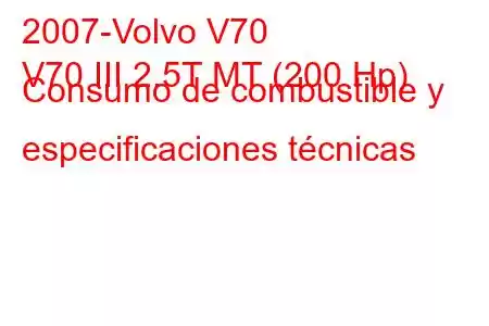 2007-Volvo V70
V70 III 2.5T MT (200 Hp) Consumo de combustible y especificaciones técnicas