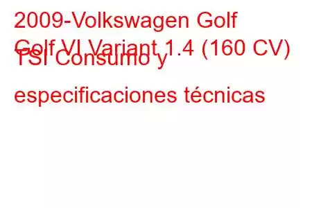 2009-Volkswagen Golf
Golf VI Variant 1.4 (160 CV) TSI Consumo y especificaciones técnicas