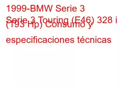 1999-BMW Serie 3
Serie 3 Touring (E46) 328 i (193 Hp) Consumo y especificaciones técnicas