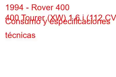 1994 - Rover 400
400 Tourer (XW) 1.6 i (112 CV) Consumo y especificaciones técnicas