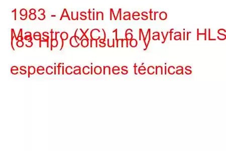 1983 - Austin Maestro
Maestro (XC) 1.6 Mayfair HLS (83 Hp) Consumo y especificaciones técnicas