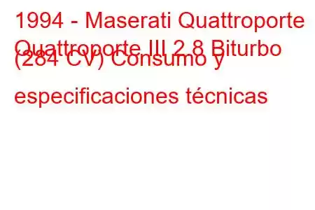 1994 - Maserati Quattroporte
Quattroporte III 2.8 Biturbo (284 CV) Consumo y especificaciones técnicas