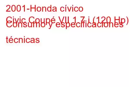 2001-Honda cívico
Civic Coupé VII 1.7 i (120 Hp) Consumo y especificaciones técnicas