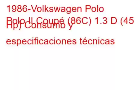 1986-Volkswagen Polo
Polo II Coupé (86C) 1.3 D (45 Hp) Consumo y especificaciones técnicas