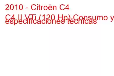 2010 - Citroën C4
C4 II VTi (120 Hp) Consumo y especificaciones técnicas