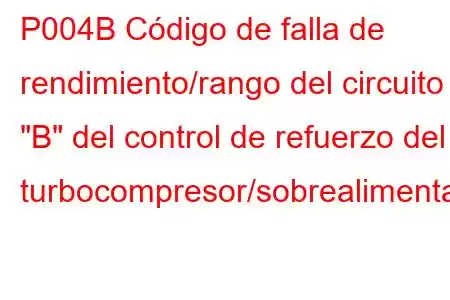 P004B Código de falla de rendimiento/rango del circuito 