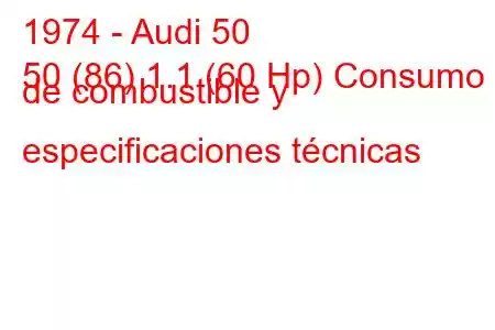 1974 - Audi 50
50 (86) 1.1 (60 Hp) Consumo de combustible y especificaciones técnicas