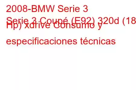 2008-BMW Serie 3
Serie 3 Coupé (E92) 320d (184 Hp) xdrive Consumo y especificaciones técnicas