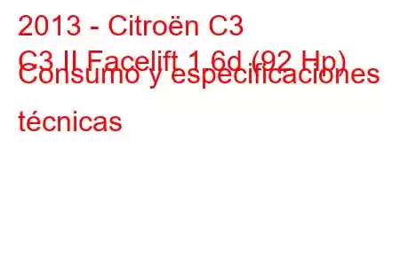 2013 - Citroën C3
C3 II Facelift 1.6d (92 Hp) Consumo y especificaciones técnicas