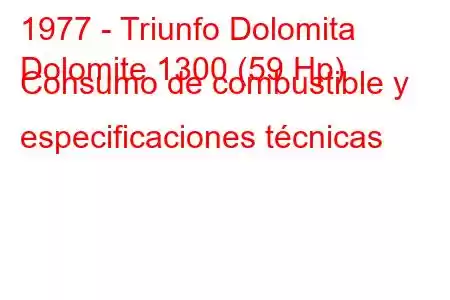 1977 - Triunfo Dolomita
Dolomite 1300 (59 Hp) Consumo de combustible y especificaciones técnicas