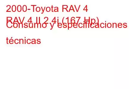 2000-Toyota RAV 4
RAV 4 II 2.4i (167 Hp) Consumo y especificaciones técnicas