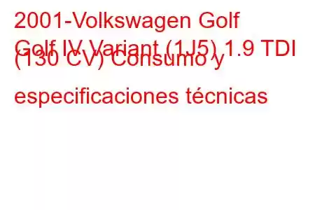 2001-Volkswagen Golf
Golf IV Variant (1J5) 1.9 TDI (130 CV) Consumo y especificaciones técnicas