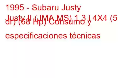 1995 - Subaru Justy
Justy II (JMA,MS) 1.3 i 4X4 (5 dr) (68 Hp) Consumo y especificaciones técnicas