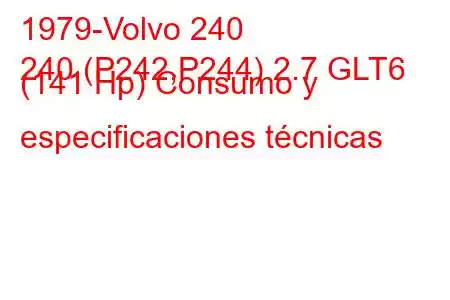 1979-Volvo 240
240 (P242,P244) 2.7 GLT6 (141 Hp) Consumo y especificaciones técnicas