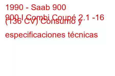 1990 - Saab 900
900 I Combi Coupé 2.1 -16 (136 CV) Consumo y especificaciones técnicas