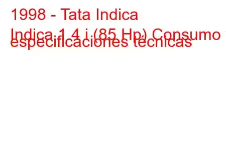 1998 - Tata Indica
Indica 1.4 i (85 Hp) Consumo y especificaciones técnicas