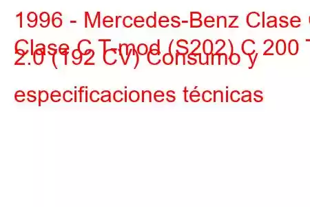 1996 - Mercedes-Benz Clase C
Clase C T-mod (S202) C 200 T 2.0 (192 CV) Consumo y especificaciones técnicas