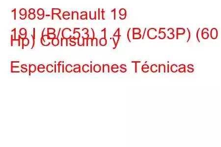 1989-Renault 19
19 I (B/C53) 1.4 (B/C53P) (60 Hp) Consumo y Especificaciones Técnicas