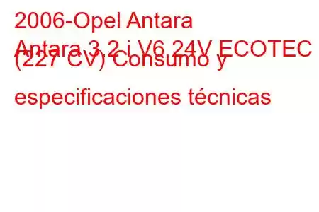 2006-Opel Antara
Antara 3.2 i V6 24V ECOTEC (227 CV) Consumo y especificaciones técnicas