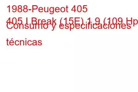 1988-Peugeot 405
405 I Break (15E) 1.9 (109 Hp) Consumo y especificaciones técnicas