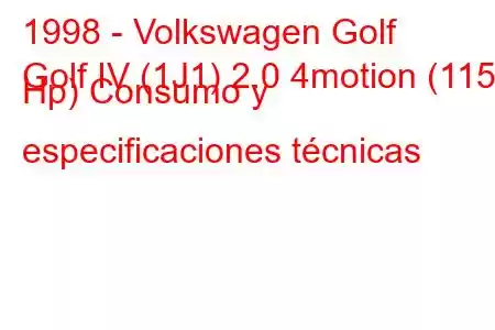 1998 - Volkswagen Golf
Golf IV (1J1) 2.0 4motion (115 Hp) Consumo y especificaciones técnicas