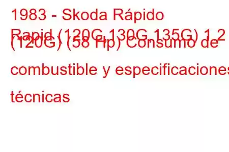 1983 - Skoda Rápido
Rapid (120G,130G,135G) 1.2 (120G) (58 Hp) Consumo de combustible y especificaciones técnicas