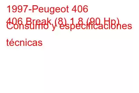 1997-Peugeot 406
406 Break (8) 1.8 (90 Hp) Consumo y especificaciones técnicas