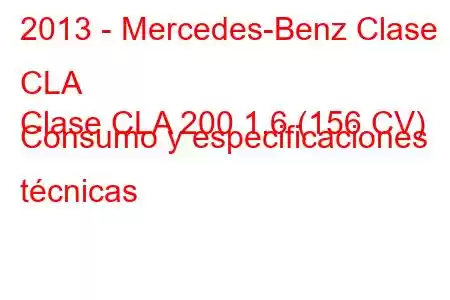 2013 - Mercedes-Benz Clase CLA
Clase CLA 200 1.6 (156 CV) Consumo y especificaciones técnicas