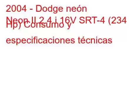 2004 - Dodge neón
Neon II 2.4 i 16V SRT-4 (234 Hp) Consumo y especificaciones técnicas