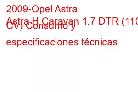 2009-Opel Astra
Astra H Caravan 1.7 DTR (110 CV) Consumo y especificaciones técnicas