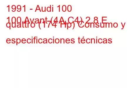 1991 - Audi 100
100 Avant (4A,C4) 2.8 E quattro (174 Hp) Consumo y especificaciones técnicas