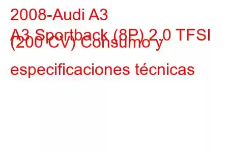 2008-Audi A3
A3 Sportback (8P) 2.0 TFSI (200 CV) Consumo y especificaciones técnicas